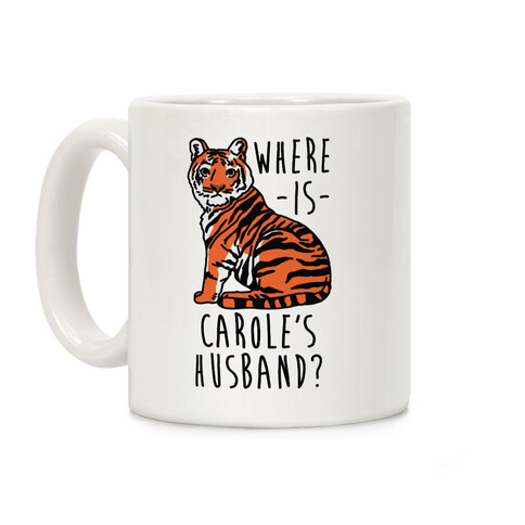  Where is Carole's Husband Tiger Coffee Mug