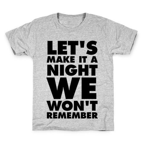 Let's Make It A Night We Won't Remember Kids T-Shirt