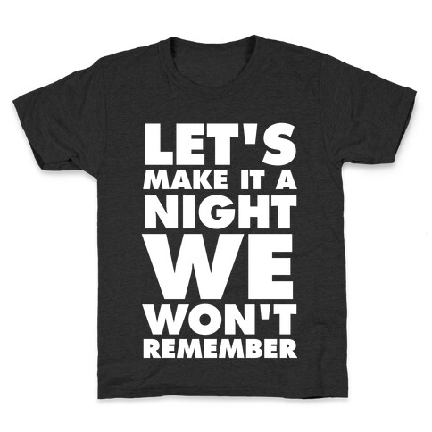 Let's Make It A Night We Won't Remember (White Ink) Kids T-Shirt
