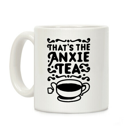 That's The AnxieTEA Coffee Mug