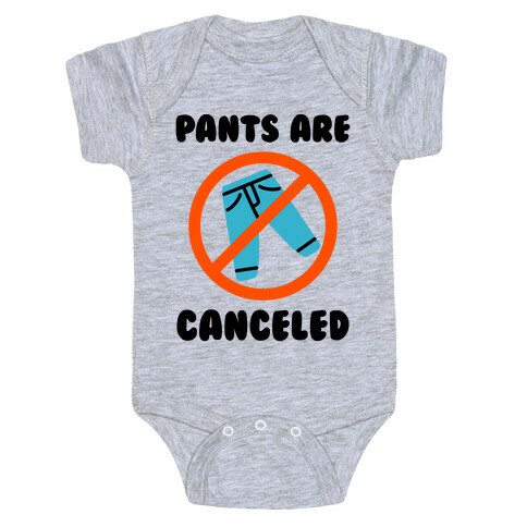 Pants Are Canceled  Baby One-Piece