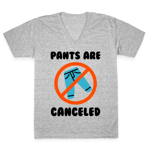 Pants Are Canceled  V-Neck Tee Shirt