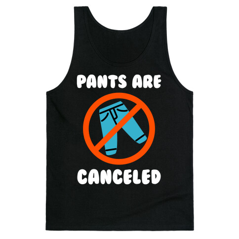 Pants Are Canceled  Tank Top