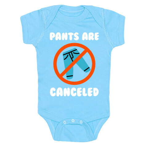 Pants Are Canceled  Baby One-Piece