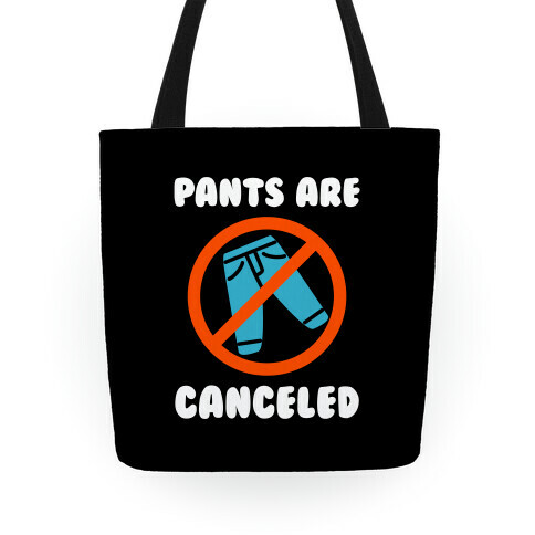Pants Are Canceled  Tote