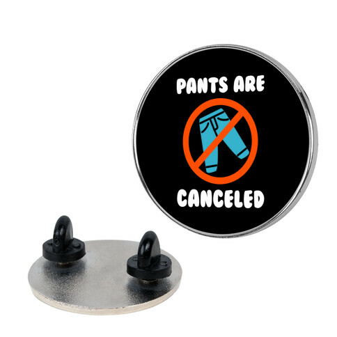 Pants Are Canceled  Pin