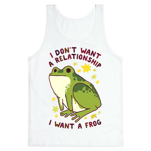 I Don't Want a Relationship I Want a Frog Tank Top