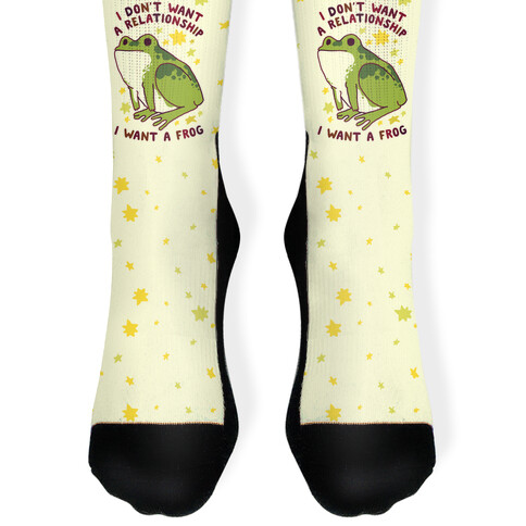 I Don't Want a Relationship I Want a Frog Sock