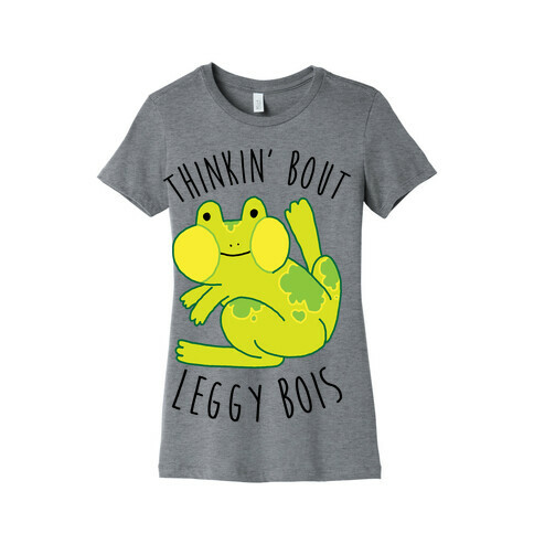 Thinkin' Bout Leggy Bois Womens T-Shirt