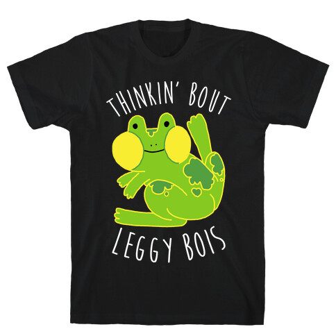 Thinkin' Bout Leggy Bois T-Shirt