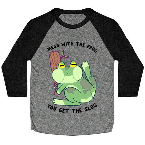 Mess With the Frog, You Get The Slog Baseball Tee