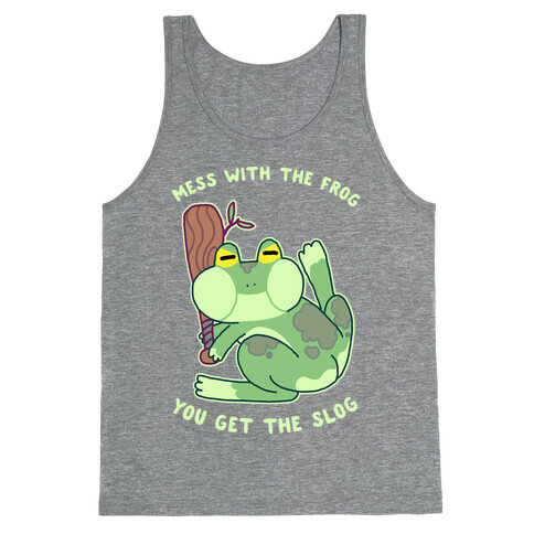 Mess With the Frog, You Get The Slog Tank Top