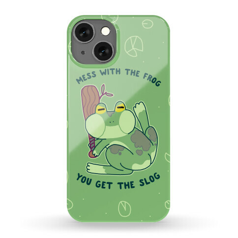 Mess With the Frog, You Get The Slog Phone Case