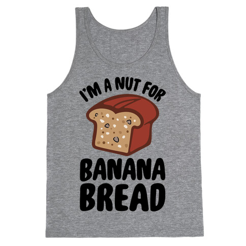 I'm A Nut For Banana Bread Tank Top