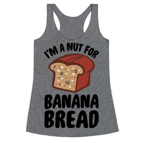 I'm A Nut For Banana Bread Racerback Tank Top