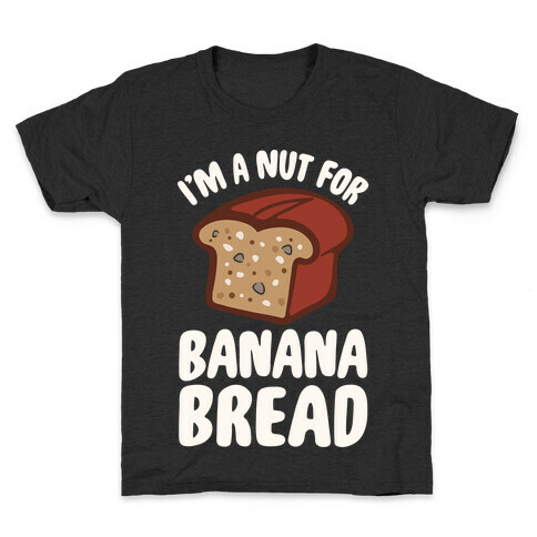 I'm A Nut For Banana Bread White Print Kids T-Shirt