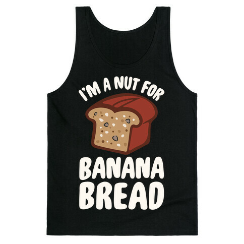 I'm A Nut For Banana Bread White Print Tank Top