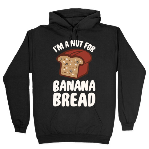 I'm A Nut For Banana Bread White Print Hooded Sweatshirt