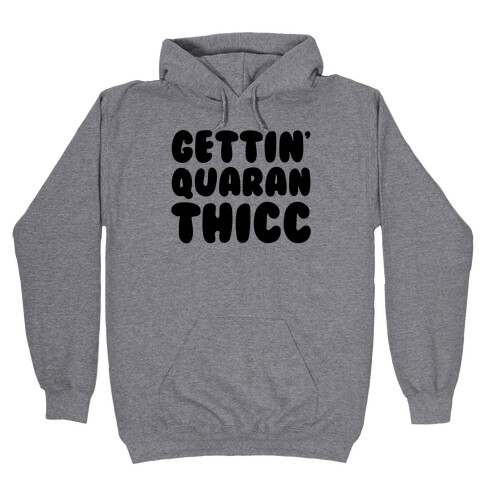 Gettin' Quaranthicc Parody Hooded Sweatshirt