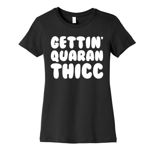 Gettin' Quaranthicc Parody White Print Womens T-Shirt