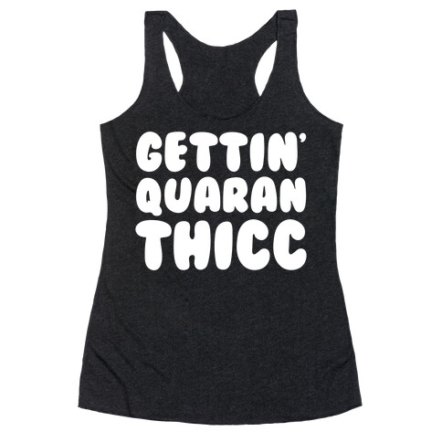 Gettin' Quaranthicc Parody White Print Racerback Tank Top