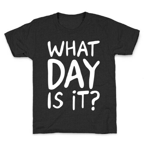 What Day Is It White Print Kids T-Shirt