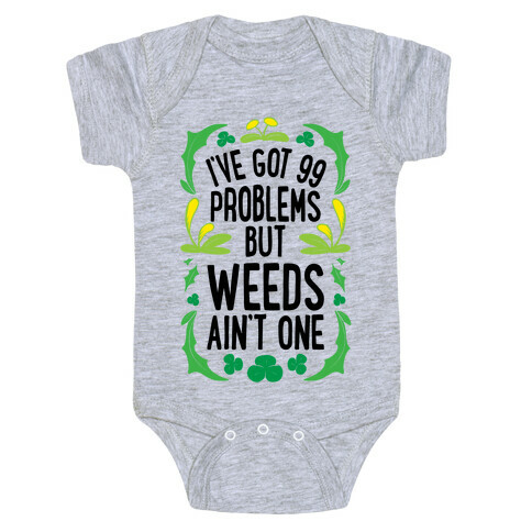 I've Got 99 Problems But Weeds Ain't One Baby One-Piece