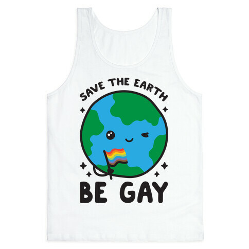 Save The Earth, Be Gay Tank Top