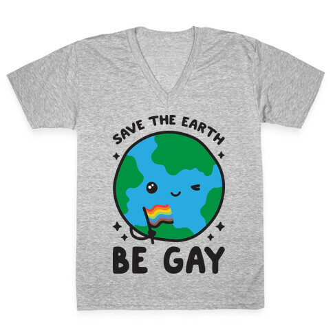 Save The Earth, Be Gay V-Neck Tee Shirt