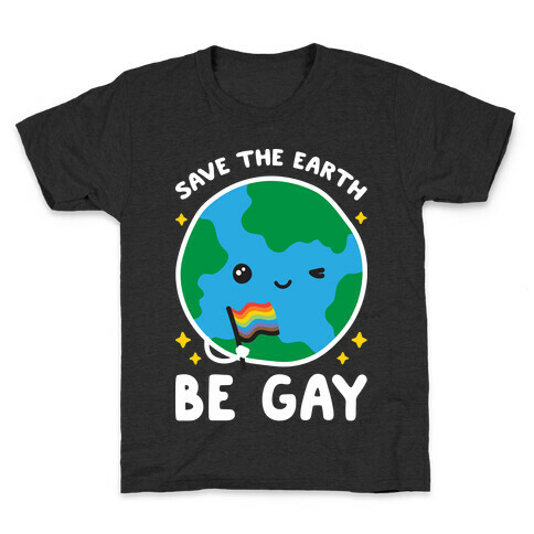 Save The Earth, Be Gay Kids T-Shirt