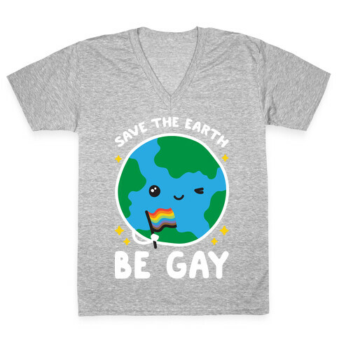 Save The Earth, Be Gay V-Neck Tee Shirt