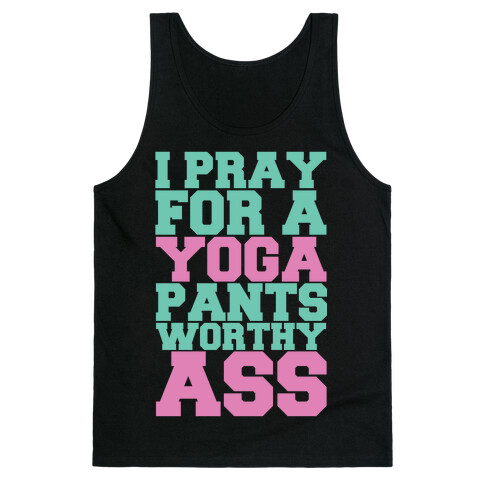 I Pray For A Yoga Pants Worthy Ass Tank Top