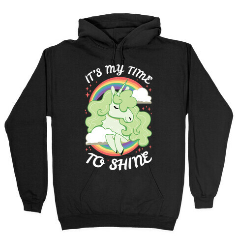 It's My Time To Shine  Hooded Sweatshirt