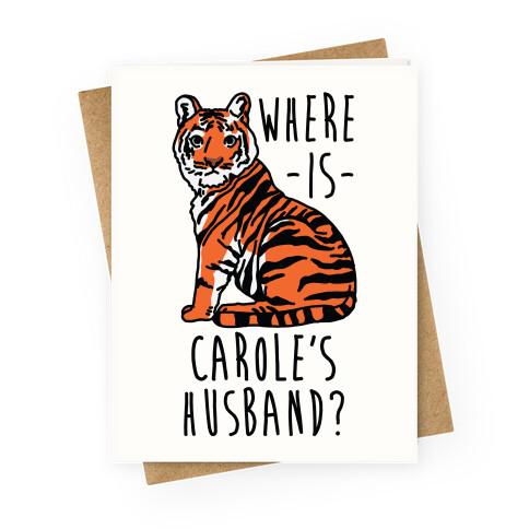  Where is Carole's Husband Tiger Greeting Card