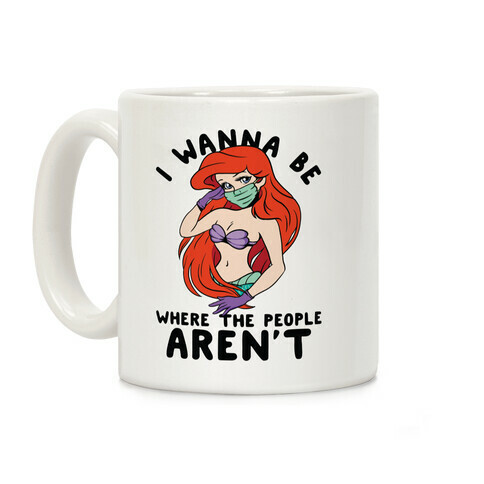 I Wanna Be Where the People Aren't Mermaid Coffee Mug