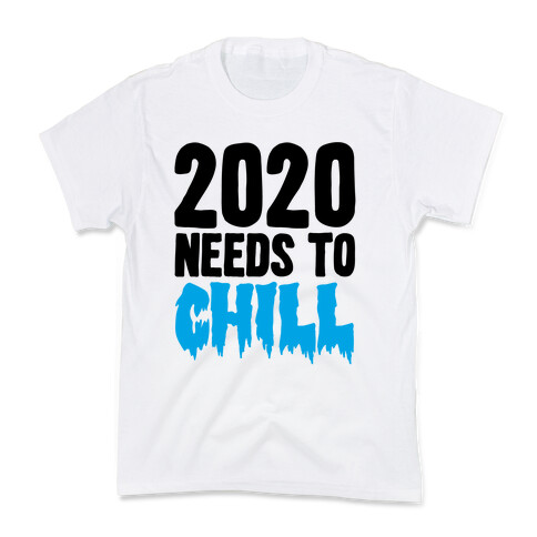 2020 Needs To Chill Kids T-Shirt
