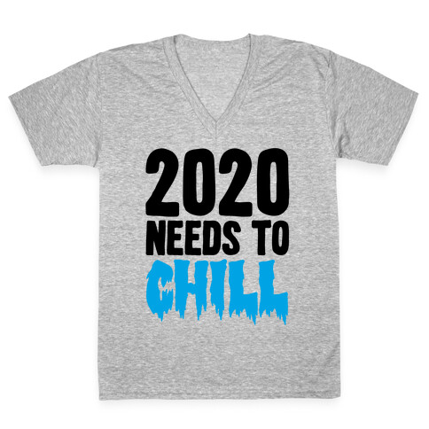 2020 Needs To Chill V-Neck Tee Shirt