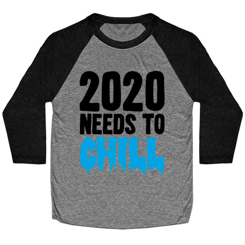 2020 Needs To Chill Baseball Tee