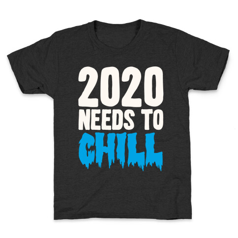 2020 Needs To Chill Kids T-Shirt