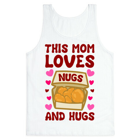 This Mom Loves Nugs and Hugs Tank Top