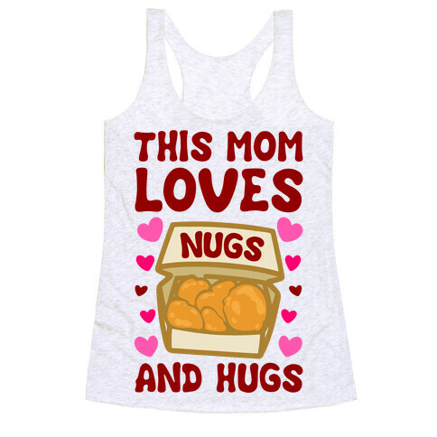 This Mom Loves Nugs and Hugs Racerback Tank Top