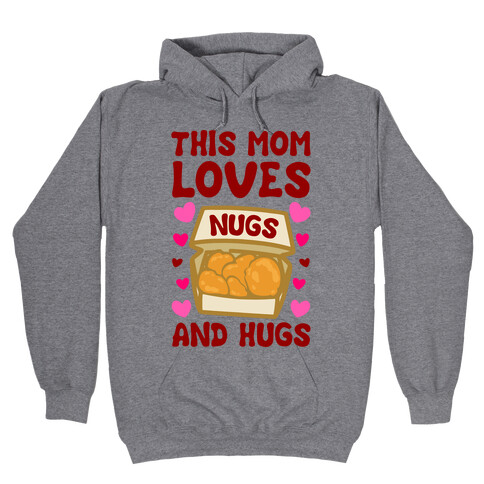 This Mom Loves Nugs and Hugs Hooded Sweatshirt