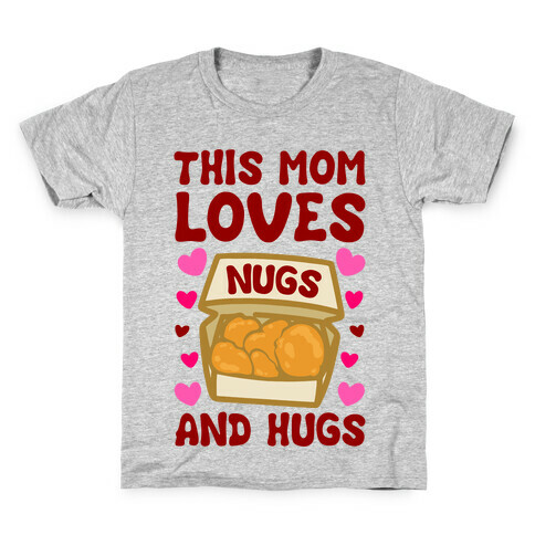 This Mom Loves Nugs and Hugs White Print Kids T-Shirt