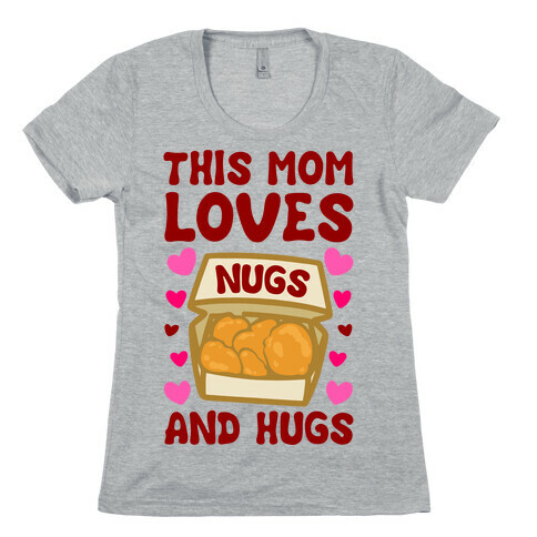 This Mom Loves Nugs and Hugs White Print Womens T-Shirt
