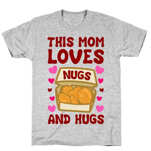 This Mom Loves Nugs and Hugs White Print T-Shirt