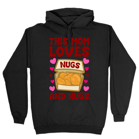 This Mom Loves Nugs and Hugs White Print Hooded Sweatshirt