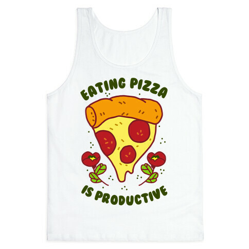 Eating Pizza Is Productive Tank Top