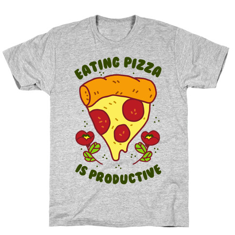 Eating Pizza Is Productive T-Shirt