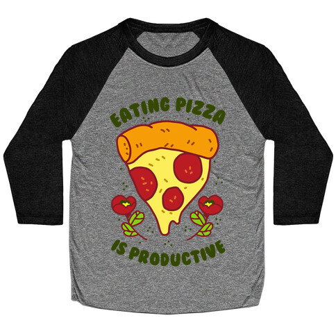 Eating Pizza Is Productive Baseball Tee