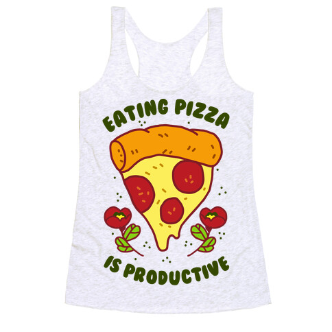 Eating Pizza Is Productive Racerback Tank Top